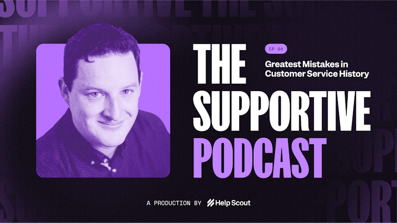 Episode 4: Greatest Mistakes in Customer Service History